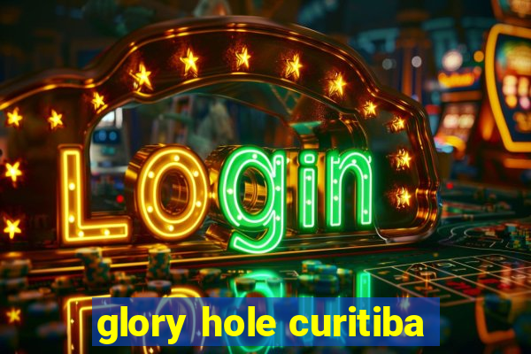 glory hole curitiba